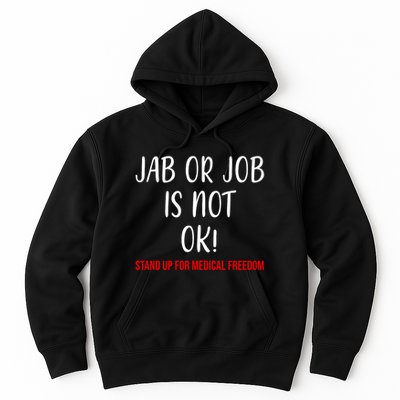 Jab Or Job Is Not Ok Stand Up For Medical Freedom Hoodie