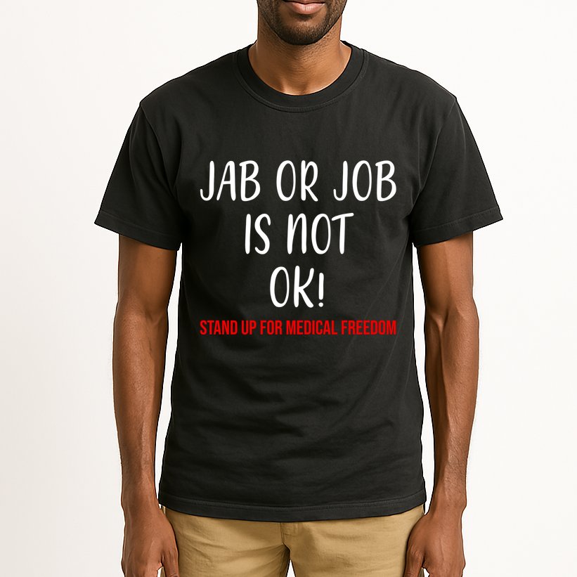 Jab Or Job Is Not Ok Stand Up For Medical Freedom Tall T-Shirt