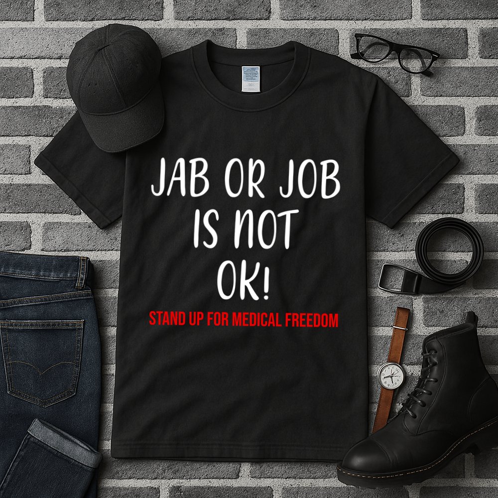 Jab Or Job Is Not Ok Stand Up For Medical Freedom Tall T-Shirt
