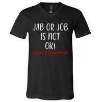 Jab Or Job Is Not Ok Stand Up For Medical Freedom V-Neck T-Shirt