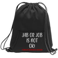 Jab Or Job Is Not Ok Stand Up For Medical Freedom Sweatshirt Cinch Pack Bag