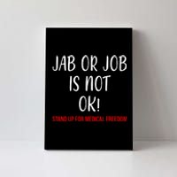 Jab Or Job Is Not Ok Stand Up For Medical Freedom Canvas