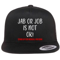 Jab Or Job Is Not Ok Stand Up For Medical Freedom Flatbill Hat