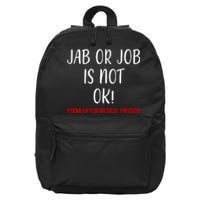 Jab Or Job Is Not Ok Stand Up For Medical Freedom 16 in Basic Backpack