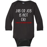 Jab Or Job Is Not Ok Stand Up For Medical Freedom Baby Long Sleeve Bodysuit