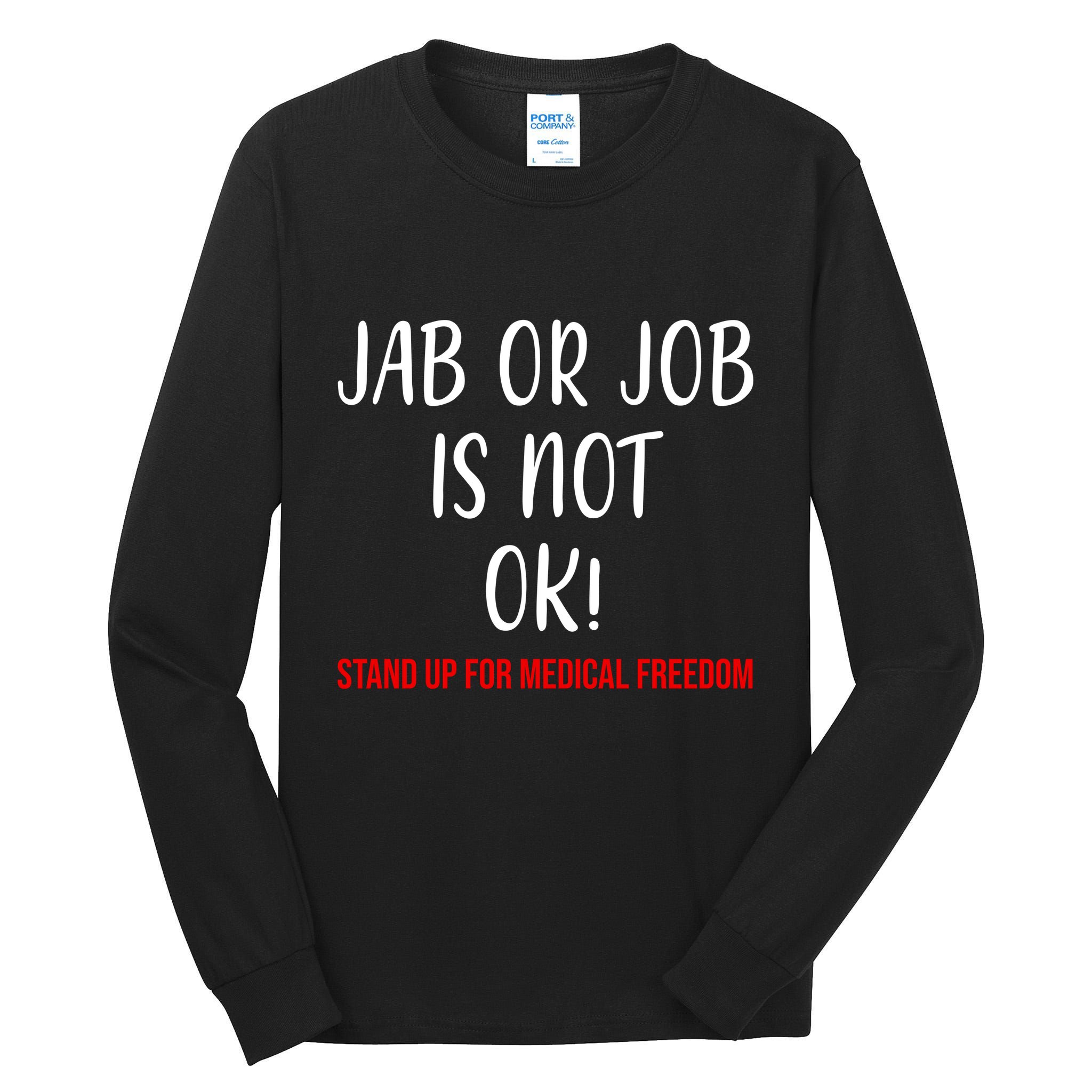Jab Or Job Is Not Ok Stand Up For Medical Freedom Tall Long Sleeve T-Shirt