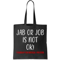 Jab Or Job Is Not Ok Stand Up For Medical Freedom Tote Bag