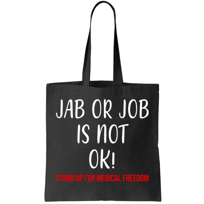 Jab Or Job Is Not Ok Stand Up For Medical Freedom Tote Bag