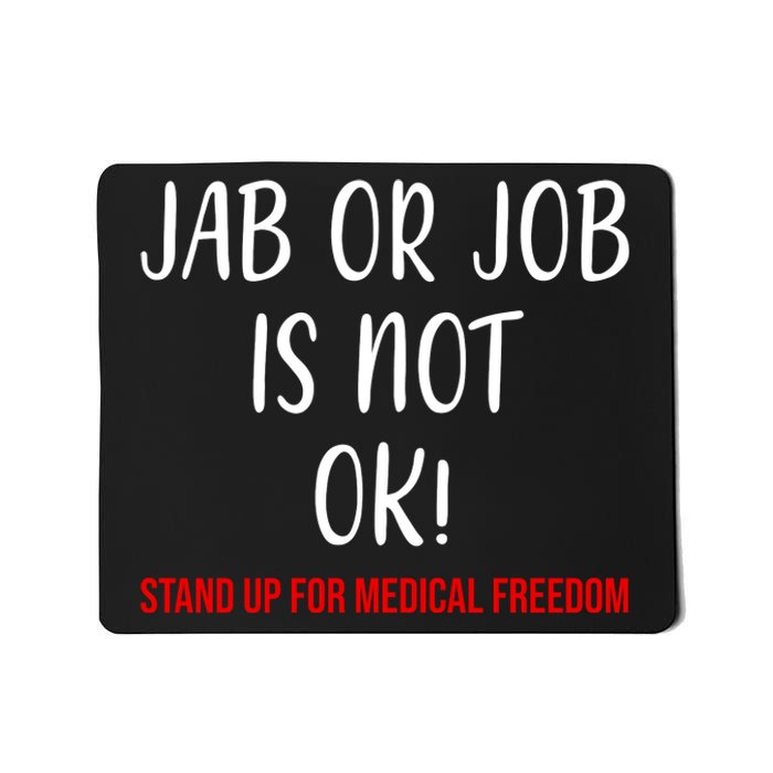 Jab Or Job Is Not Ok Stand Up For Medical Freedom Mousepad