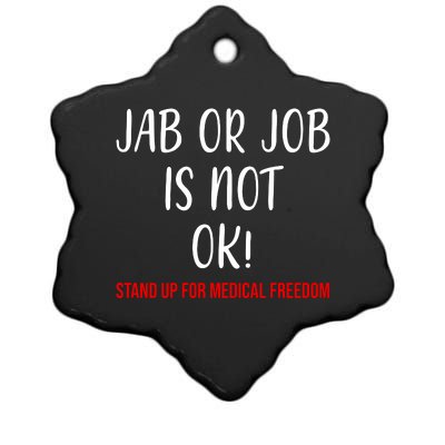 Jab Or Job Is Not Ok Stand Up For Medical Freedom Ceramic Star Ornament