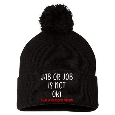 Jab Or Job Is Not Ok Stand Up For Medical Freedom Pom Pom 12in Knit Beanie