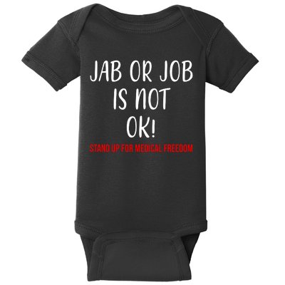 Jab Or Job Is Not Ok Stand Up For Medical Freedom Baby Bodysuit