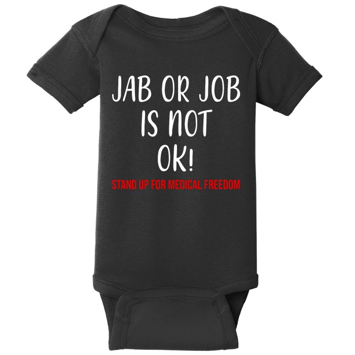 Jab Or Job Is Not Ok Stand Up For Medical Freedom Baby Bodysuit