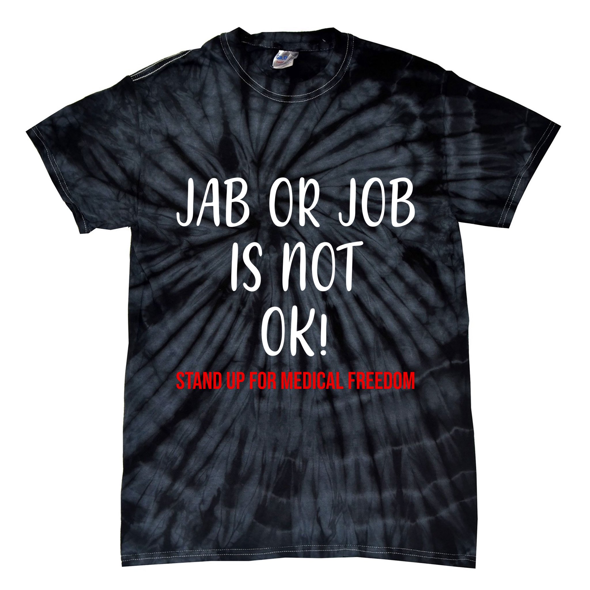 Jab Or Job Is Not Ok Stand Up For Medical Freedom Tie-Dye T-Shirt