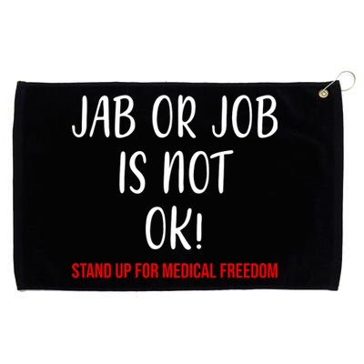 Jab Or Job Is Not Ok Stand Up For Medical Freedom Grommeted Golf Towel