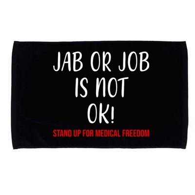 Jab Or Job Is Not Ok Stand Up For Medical Freedom Microfiber Hand Towel