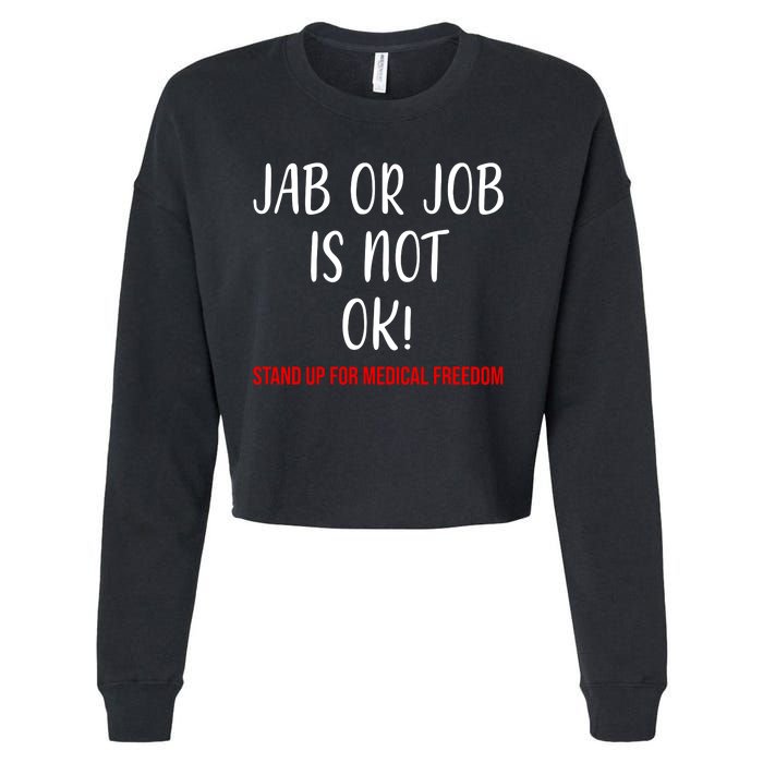 Jab Or Job Is Not Ok Stand Up For Medical Freedom Cropped Pullover Crew