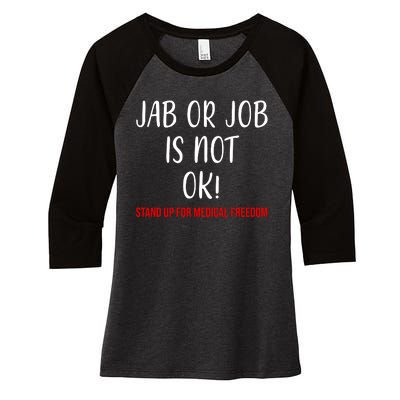 Jab Or Job Is Not Ok Stand Up For Medical Freedom Women's Tri-Blend 3/4-Sleeve Raglan Shirt