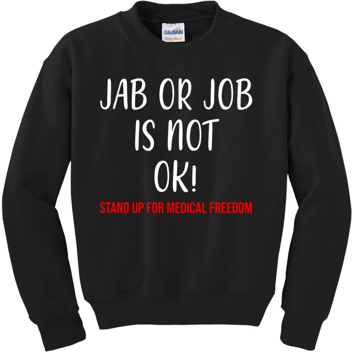 Jab Or Job Is Not Ok Stand Up For Medical Freedom Kids Sweatshirt