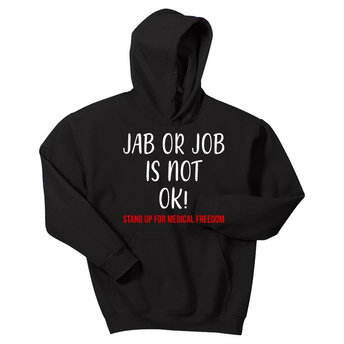 Jab Or Job Is Not Ok Stand Up For Medical Freedom Kids Hoodie