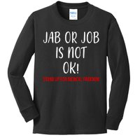 Jab Or Job Is Not Ok Stand Up For Medical Freedom Kids Long Sleeve Shirt