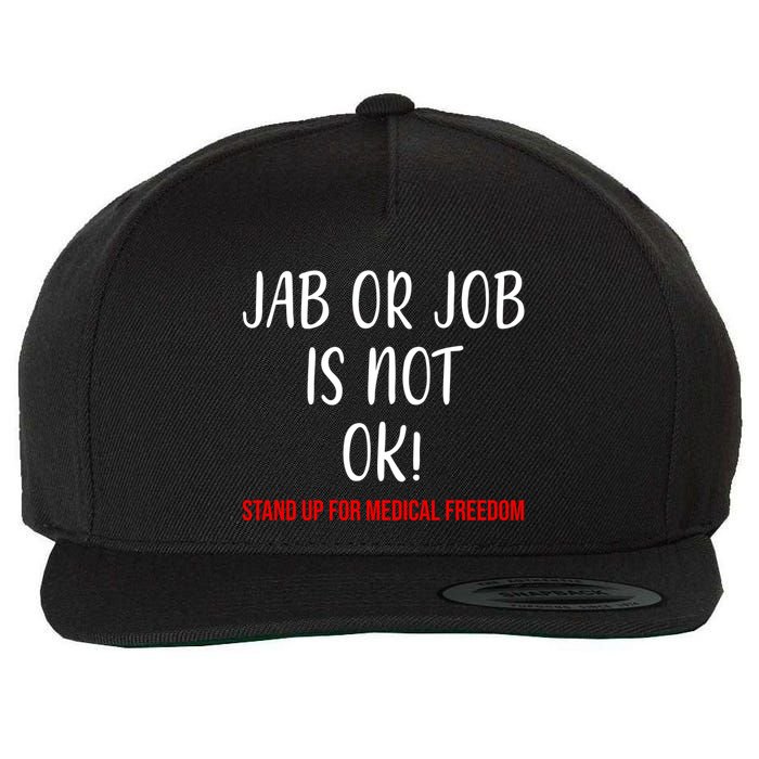 Jab Or Job Is Not Ok Stand Up For Medical Freedom Wool Snapback Cap
