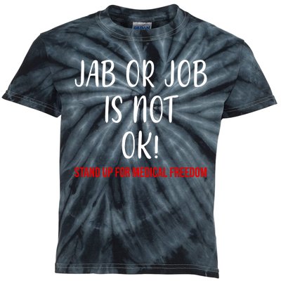 Jab Or Job Is Not Ok Stand Up For Medical Freedom Kids Tie-Dye T-Shirt