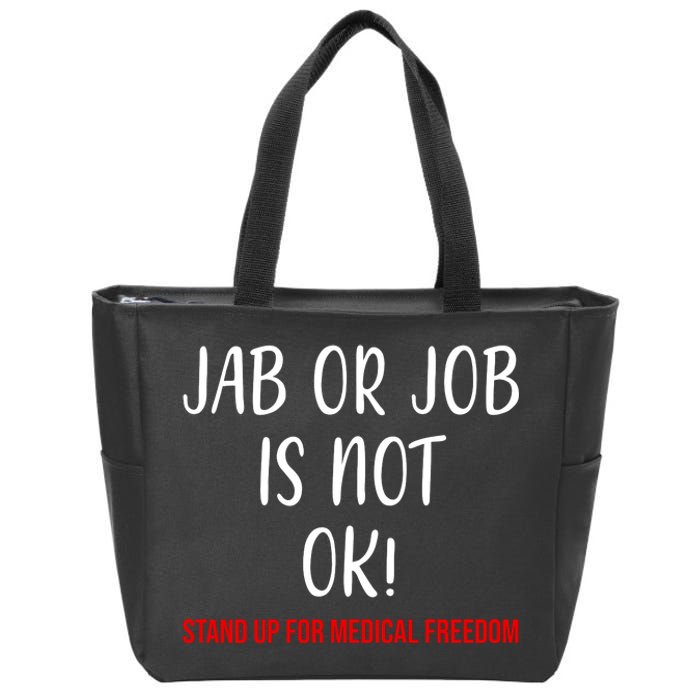 Jab Or Job Is Not Ok Stand Up For Medical Freedom Zip Tote Bag