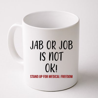 Jab Or Job Is Not Ok Stand Up For Medical Freedom Coffee Mug