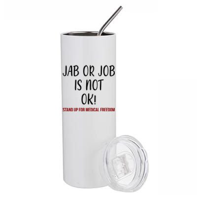 Jab Or Job Is Not Ok Stand Up For Medical Freedom Stainless Steel Tumbler