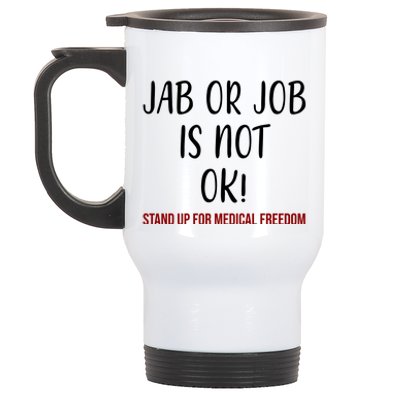 Jab Or Job Is Not Ok Stand Up For Medical Freedom Stainless Steel Travel Mug