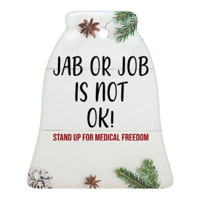 Jab Or Job Is Not Ok Stand Up For Medical Freedom Ceramic Bell Ornament