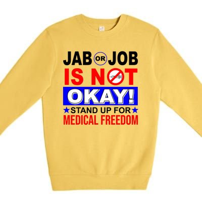 Jab Or Job Is Not Okay Medical Freedom Nurses Premium Crewneck Sweatshirt