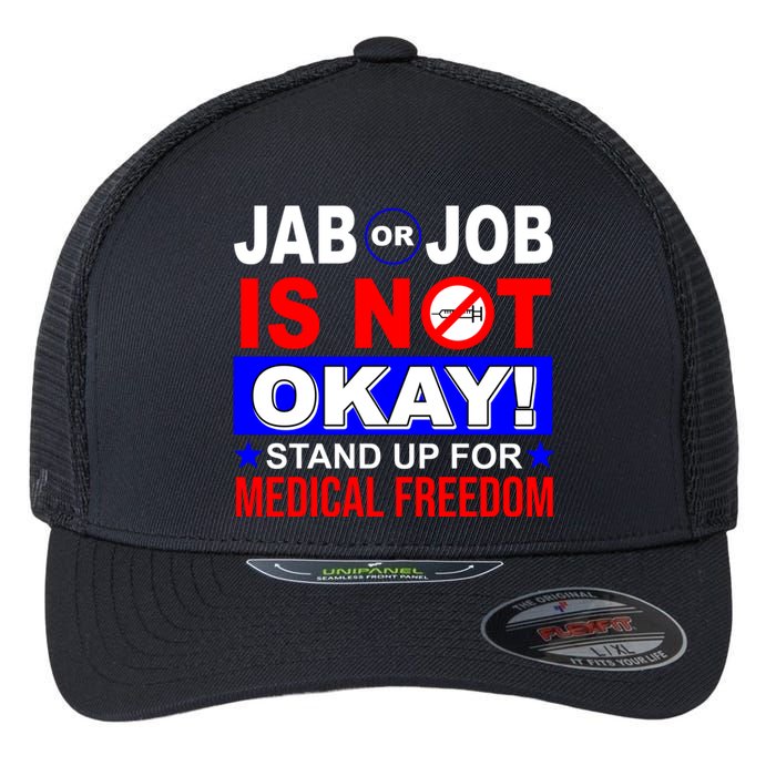 Jab Or Job Is Not Okay Medical Freedom Nurses Flexfit Unipanel Trucker Cap