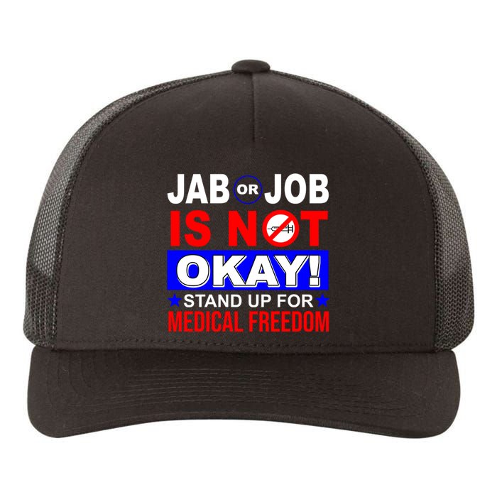 Jab Or Job Is Not Okay Medical Freedom Nurses Yupoong Adult 5-Panel Trucker Hat