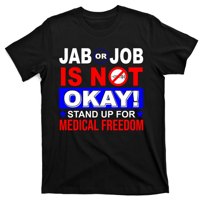 Jab Or Job Is Not Okay Medical Freedom Nurses T-Shirt