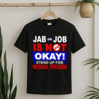 Jab Or Job Is Not Okay Medical Freedom Nurses T-Shirt