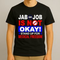 Jab Or Job Is Not Okay Medical Freedom Nurses T-Shirt
