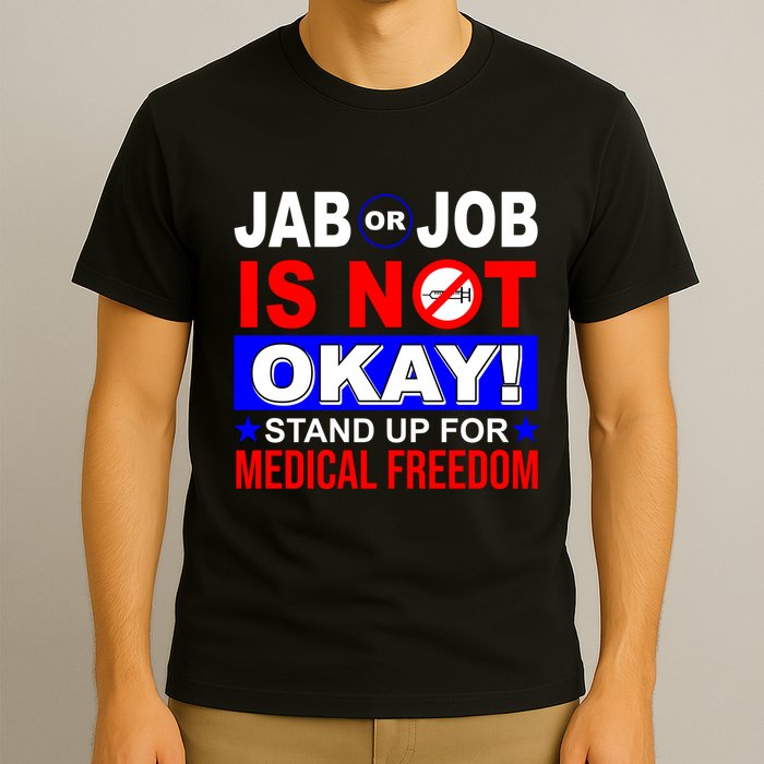 Jab Or Job Is Not Okay Medical Freedom Nurses T-Shirt
