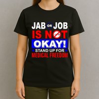 Jab Or Job Is Not Okay Medical Freedom Nurses T-Shirt