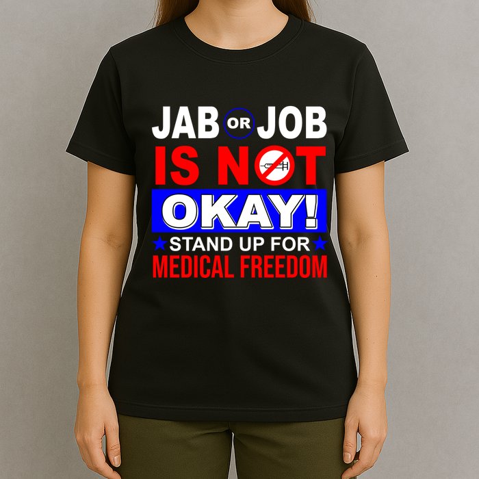 Jab Or Job Is Not Okay Medical Freedom Nurses T-Shirt