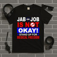 Jab Or Job Is Not Okay Medical Freedom Nurses T-Shirt