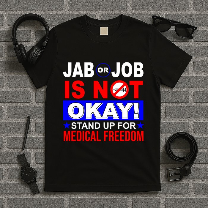 Jab Or Job Is Not Okay Medical Freedom Nurses T-Shirt