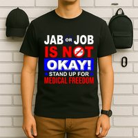 Jab Or Job Is Not Okay Medical Freedom Nurses T-Shirt