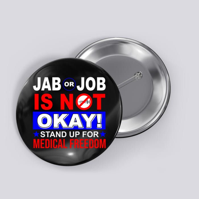 Jab Or Job Is Not Okay Medical Freedom Nurses Button