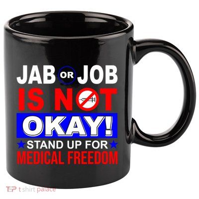 Jab Or Job Is Not Okay Medical Freedom Nurses 11oz C Handle Ceramic Mug