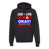 Jab Or Job Is Not Okay Medical Freedom Nurses Premium Hoodie