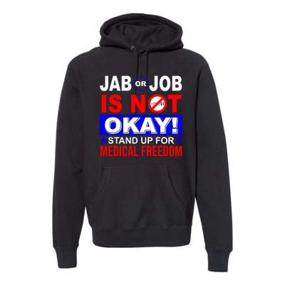 Jab Or Job Is Not Okay Medical Freedom Nurses Premium Hoodie