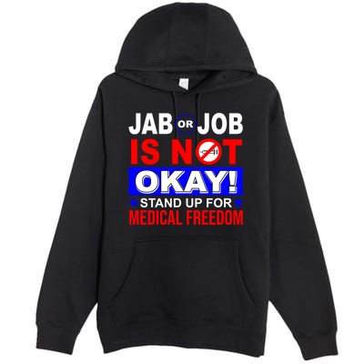 Jab Or Job Is Not Okay Medical Freedom Nurses Premium Pullover Hoodie