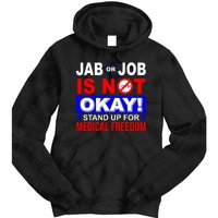 Jab Or Job Is Not Okay Medical Freedom Nurses Tie Dye Hoodie